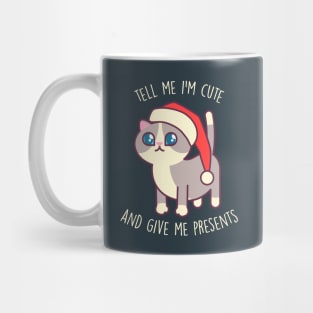 Tell Me I'm Cute And Give Me Presents - Kawaii Kitty Mister Muffins Mug